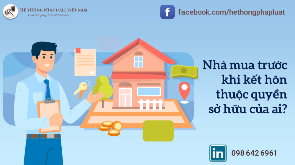 Nhà mua trước khi kết hôn thuộc sở hữu của ai?