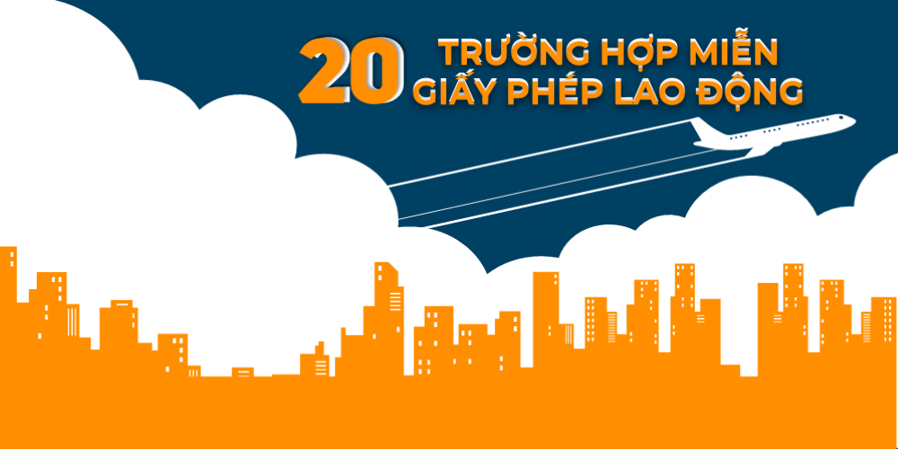 20 trường hợp được miễn giấy phép lao động